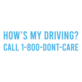 How's My Driving Call 1-800-Don't-Care Decal (Baby Blue)